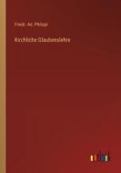 Kirchliche Glaubenslehre di Friedr. Ad. Philippi edito da Outlook Verlag