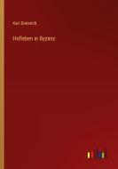 Hofleben in Byzanz di Karl Dieterich edito da Outlook Verlag