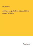 Anleitung zur qualitativen und quantitativen Analyse des Harns di Carl Neubauer edito da Anatiposi Verlag