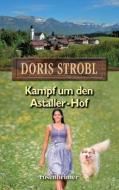Kampf um den Astaller-Hof di Doris Strobl edito da Rosenheimer Verlagshaus