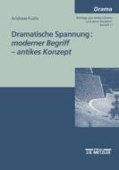 Dramatische Spannung: Moderner Begriff - Antikes Konzept di Andreas Fuchs edito da J.b. Metzler