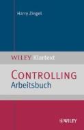 Controlling Arbeitsbuch di Harry Zingel edito da Wiley VCH Verlag GmbH