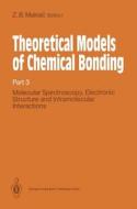 Theoretical Models of Chemical Bonding: Part 3: Molecular Spectroscopy, Electronic Structure and Intramolecular Interactions edito da Springer