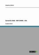 Semantic Web - Rdf Daml + Oil di Sebastian Zacherl edito da Grin Verlag