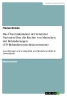 Das Übereinkommen der Vereinten Nationen über die Rechte von Menschen mit Behinderungen (UN-Behindertenrechtskonvention) di Florian Demke edito da GRIN Publishing