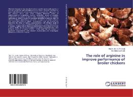 The role of arginine in improve performance of broiler chickens di Hazim Jabbar Al-Daraji, Ata Muhamad Salih edito da LAP Lambert Academic Publishing