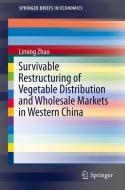 Survivable Restructuring of Vegetable Distribution and Wholesale Markets in Western China di Liming Zhao edito da Springer Berlin Heidelberg
