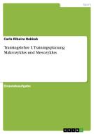 Trainingslehre I. Trainingsplanung Makrozyklus und Mesozyklus di Carla Ribeiro Rekkab edito da GRIN Verlag