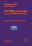 Die Wärmepumpe in der Verfahrenstechnik di Wolfgang Eder, Franz Moser edito da Springer-Verlag KG