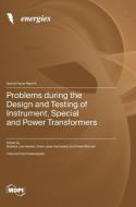 Problems during the Design and Testing of Instrument, Special and Power Transformers edito da MDPI AG
