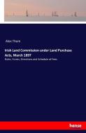 Irish Land Commission under Land Purchase Acts, March 1897 di Alex Thom edito da hansebooks