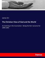 The Christian View of God and the World di James Orr edito da hansebooks
