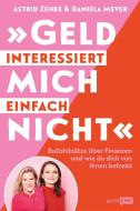 "Geld interessiert mich einfach nicht" di Astrid Zehbe, Daniela Meyer edito da Edition Michael Fischer
