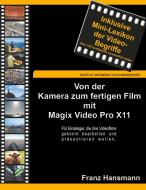 Von der Kamera zum fertigen Film mit Magix Video Pro X11 di Franz Hansmann edito da Books on Demand