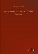 Horse Stories and Stories of Other Animals di Thomas W. Knox edito da Outlook Verlag