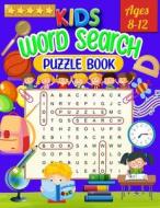 Kids Word Search Puzzle Book Ages 8-12 di Laura Bidden edito da Laura Bidden