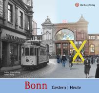 Bonn - gestern und heute di Lothar Schenkelberg, Erhard Stang edito da Wartberg Verlag