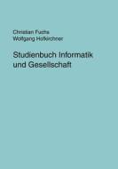 Studienbuch Informatik und Gesellschaft di Christian Fuchs, Wolfgang Hofkirchner edito da Books on Demand