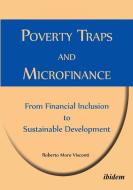 Poverty Traps and Microfinance: From Financial Inclusion to Sustainable Development di Roberto Moro Visconti edito da Ibidem-Verlag