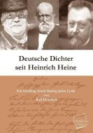 Deutsche Dichter seit Heinrich Heine di Karl Henckell edito da UNIKUM
