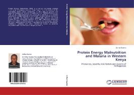 Protein Energy Malnutrition and Malaria in Western Kenya di Arthur Kwena edito da LAP Lambert Academic Publishing