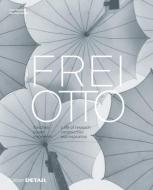Frei Otto - forschen, bauen, inspirieren di Irene Meissner, Eberhard Möller edito da DETAIL