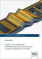 Qualität und Zuverlässigkeit laserdirektstrukturierter mechatronisch integrierter Baugruppen (LDS-MID) di Thomas Kuhn edito da FAU University Press