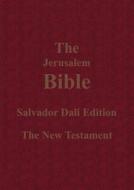 The Jerusalem Bible Salvador Dali Edition the New Testament edito da ISHI PR