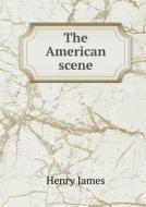 The American Scene di Henry James edito da Book On Demand Ltd.