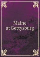 Maine At Gettysburg di Maine Gettysburg Commission edito da Book On Demand Ltd.
