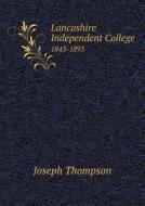 Lancashire Independent College 1843-1893 di Director Joseph Thompson edito da Book On Demand Ltd.