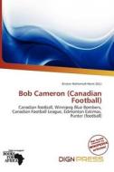 Bob Cameron (canadian Football) edito da Dign Press