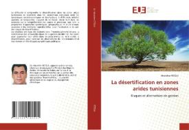 La désertification en zones arides tunisiennes di Mondher Fetoui edito da Éditions universitaires européennes