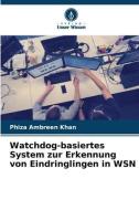Watchdog-basiertes System zur Erkennung von Eindringlingen in WSN di Phiza Ambreen Khan edito da Verlag Unser Wissen