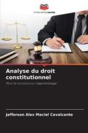 Analyse du droit constitutionnel di Jefferson Alex Maciel Cavalcante edito da Editions Notre Savoir