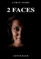 2 Faces di Lotte Bach edito da Books on Demand