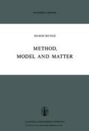 Method, Model and Matter di M. Bunge edito da Springer Netherlands