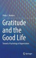 Gratitude and the Good Life di Philip C. Watkins edito da Springer Netherlands