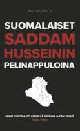 Suomalaiset Saddam Husseinin pelinappuloina di Antti Kuusela edito da Books on Demand