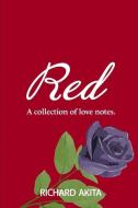 Red: A Collection of Love Notes di Richard Akita edito da LIGHTNING SOURCE INC