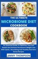 The Ultimate Microbiome Diet Cookbook di Jimmy Thompson edito da Independently Published