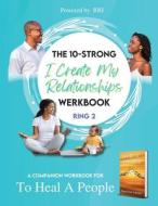 The 10-Strong 'I Create My Relationships' Challenge Werkbook di Hasira S Ashemu edito da Righteous Rage Institute for Healing and Social Ju