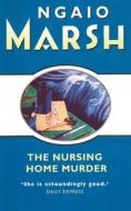 The Nursing Home Murder di Ngaio Marsh edito da Harpercollins Publishers