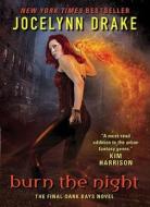 Burn the Night: The Final Dark Days Novel di Jocelynn Drake edito da HARPER VOYAGER