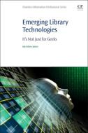Emerging Library Technologies di Ida Arlene Joiner edito da Elsevier LTD, Oxford