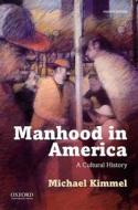 Manhood in America di Michael Kimmel edito da OXFORD UNIV PR