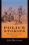 Police Stories di John Merriman edito da OUP USA