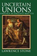 Uncertain Unions di Lawrence Stone edito da Oxford University Press