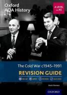 Oxford AQA History for A Level: The Cold War 1945-1991 Revision Guide di Alexis Mamaux edito da OUP Oxford