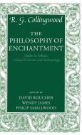 The Philosophy of Enchantment: Studies in Folktale, Cultural Criticism, and Anthropology di R. G. Collingwood edito da OXFORD UNIV PR